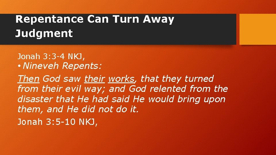 Repentance Can Turn Away Judgment Jonah 3: 3 -4 NKJ, • Nineveh Repents: Then