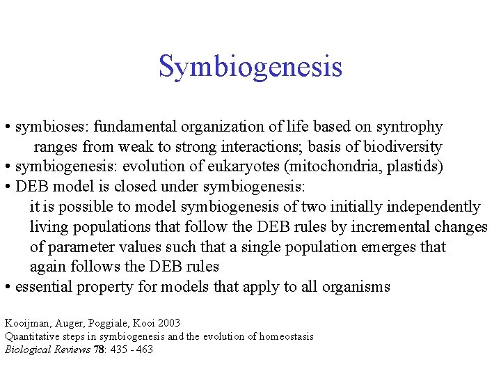 Symbiogenesis • symbioses: fundamental organization of life based on syntrophy ranges from weak to