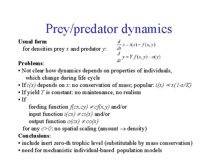 Prey/predator dynamics Usual form for densities prey x and predator y: Problems: • Not