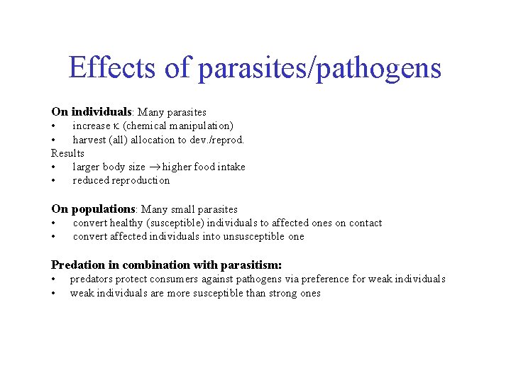 Effects of parasites/pathogens On individuals: Many parasites • increase (chemical manipulation) • harvest (all)