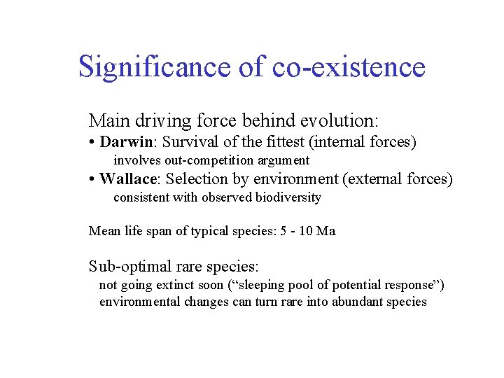 Significance of co-existence Main driving force behind evolution: • Darwin: Survival of the fittest