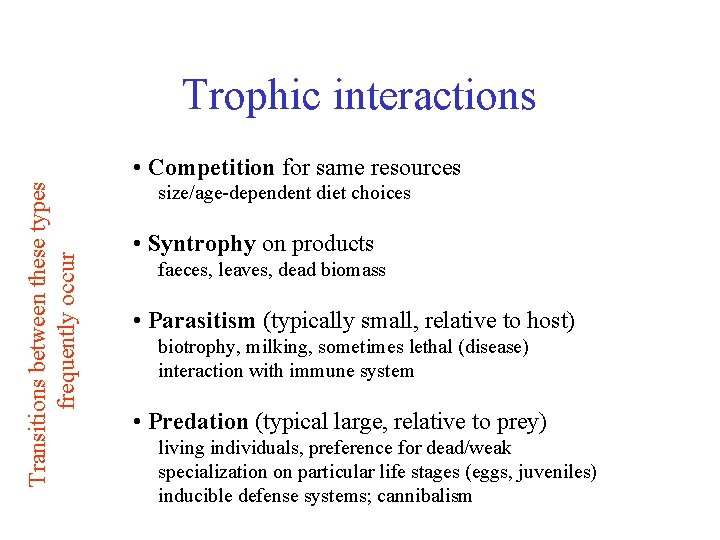 Trophic interactions Transitions between these types frequently occur • Competition for same resources size/age-dependent