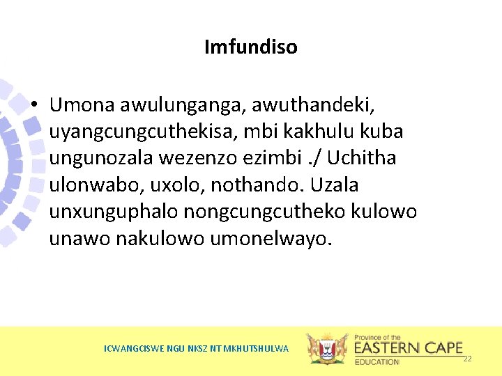 Imfundiso • Umona awulunganga, awuthandeki, uyangcuthekisa, mbi kakhulu kuba ungunozala wezenzo ezimbi. / Uchitha