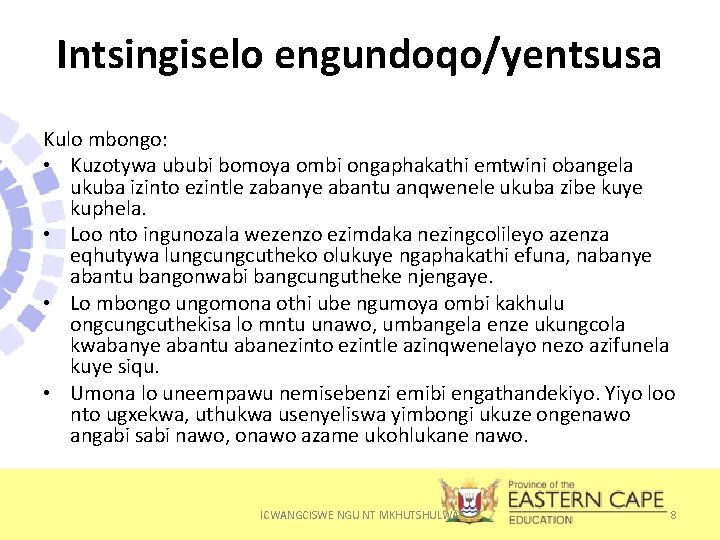 Intsingiselo engundoqo/yentsusa Kulo mbongo: • Kuzotywa ububi bomoya ombi ongaphakathi emtwini obangela ukuba izinto