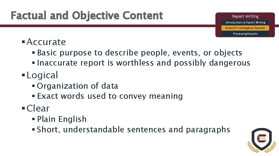 Factual and Objective Content Report Writing Introduction to Report Writing Goals of Investigative Reports