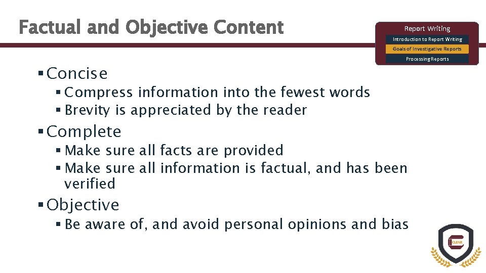 Factual and Objective Content Report Writing Introduction to Report Writing Goals of Investigative Reports