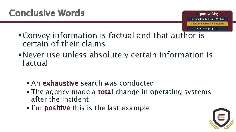 Conclusive Words Report Writing Introduction to Report Writing Goals of Investigative Reports Processing Reports