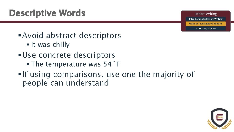 Descriptive Words Report Writing Introduction to Report Writing Goals of Investigative Reports § Avoid