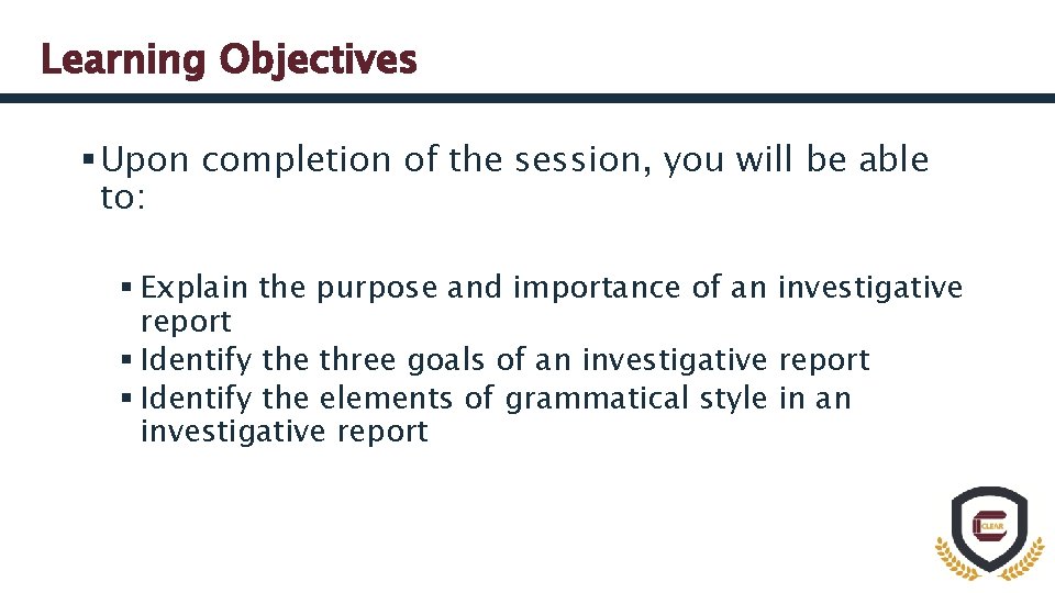 Learning Objectives § Upon completion of the session, you will be able to: §