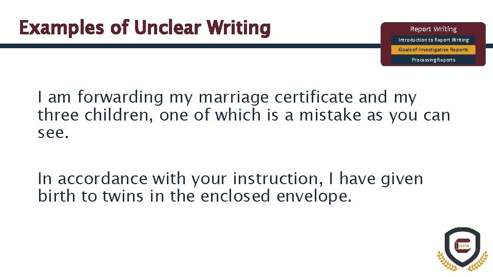 Examples of Unclear Writing Report Writing Introduction to Report Writing Goals of Investigative Reports