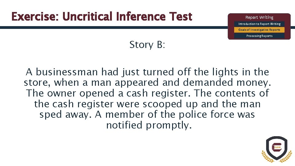 Exercise: Uncritical Inference Test Report Writing Introduction to Report Writing Goals of Investigative Reports