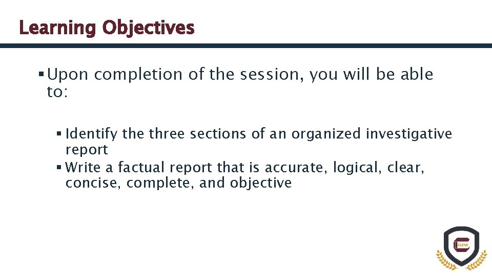 Learning Objectives § Upon completion of the session, you will be able to: §