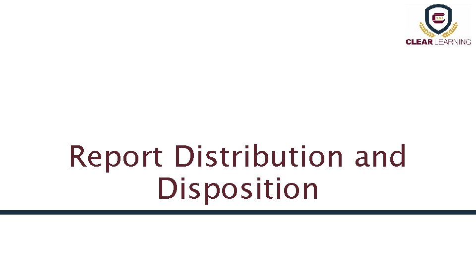 Report Distribution and Disposition 