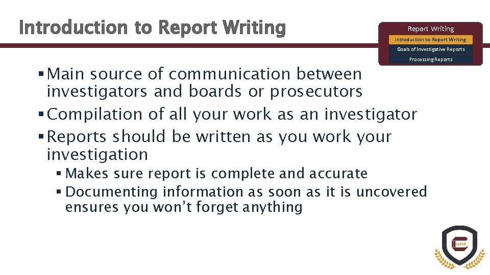 Introduction to Report Writing Goals of Investigative Reports Processing Reports § Main source of