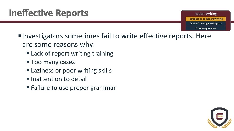 Ineffective Reports Report Writing Introduction to Report Writing Goals of Investigative Reports Processing Reports