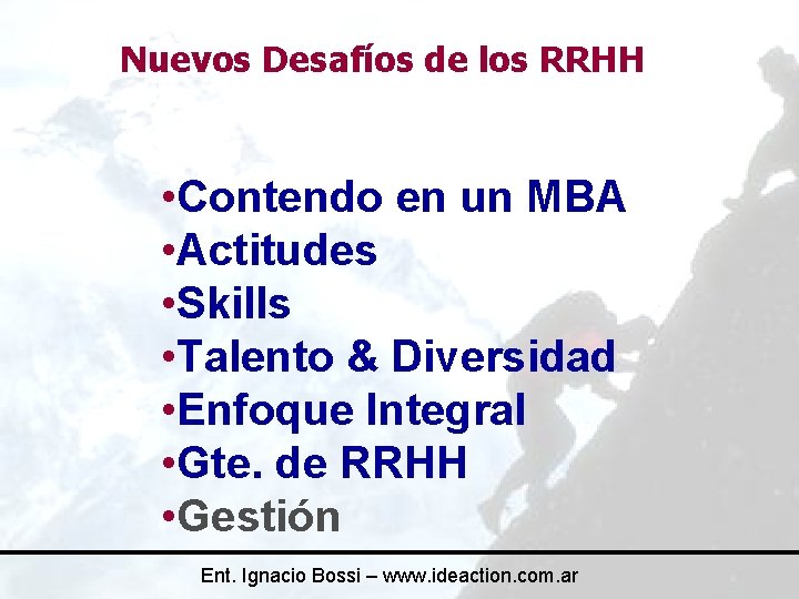 Nuevos Desafíos de los RRHH • Contendo en un MBA • Actitudes • Skills