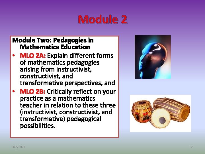Module 2 Module Two: Pedagogies in Mathematics Education • MLO 2 A: Explain different
