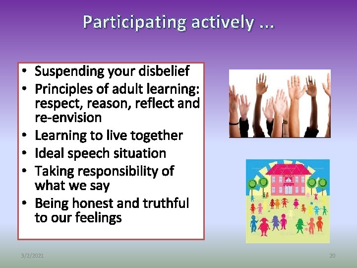 Participating actively. . . • Suspending your disbelief • Principles of adult learning: respect,
