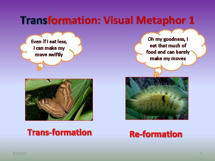 Transformation: Visual Metaphor 1 Even if I eat less, I can make my move