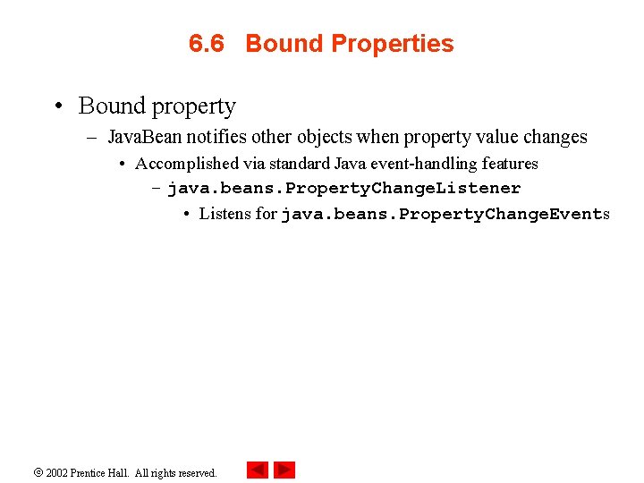 6. 6 Bound Properties • Bound property – Java. Bean notifies other objects when