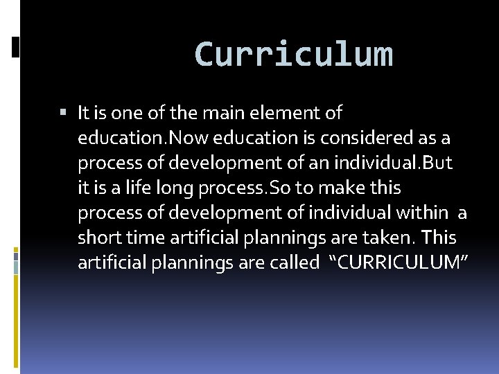 Curriculum It is one of the main element of education. Now education is considered