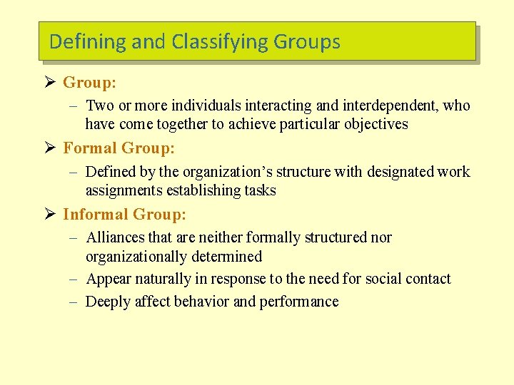 Defining and Classifying Groups Ø Group: – Two or more individuals interacting and interdependent,