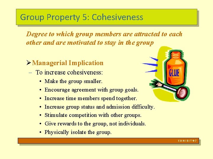 Group Property 5: Cohesiveness Degree to which group members are attracted to each other