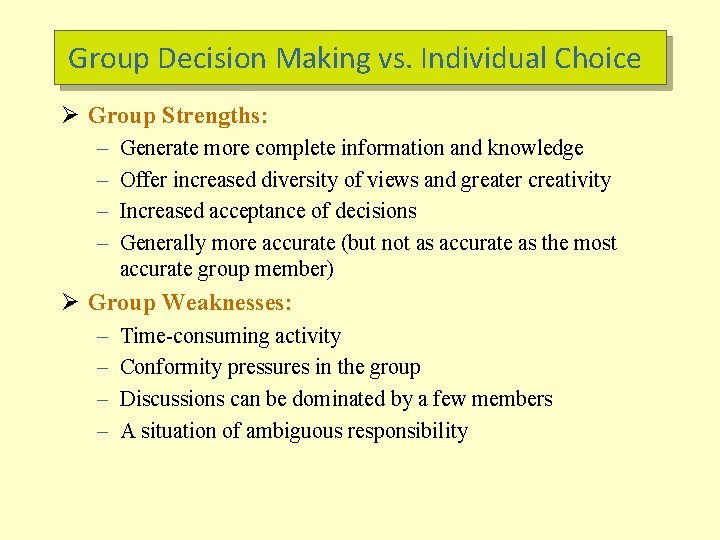 Group Decision Making vs. Individual Choice Ø Group Strengths: – – Generate more complete