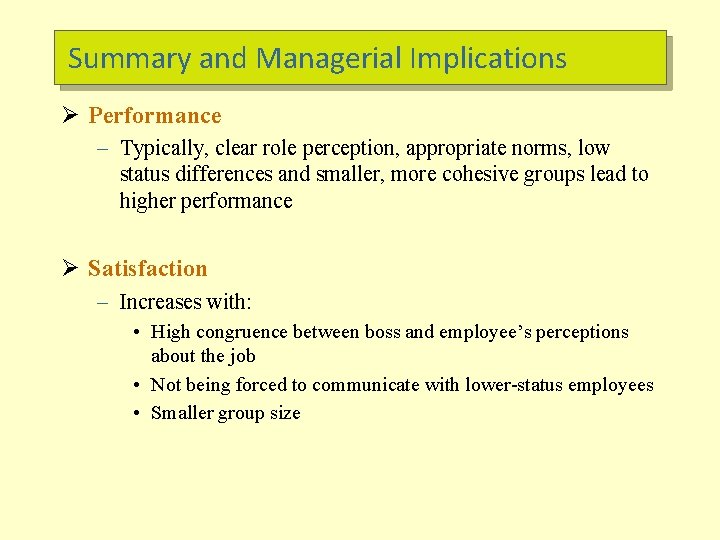 Summary and Managerial Implications Ø Performance – Typically, clear role perception, appropriate norms, low