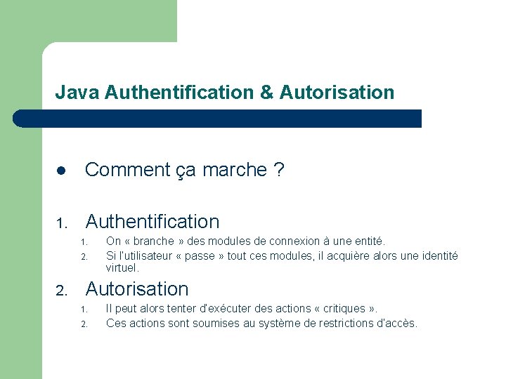 Java Authentification & Autorisation l Comment ça marche ? 1. Authentification 1. 2. On