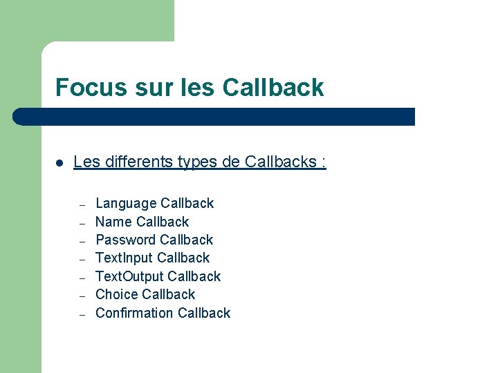 Focus sur les Callback l Les differents types de Callbacks : – – –