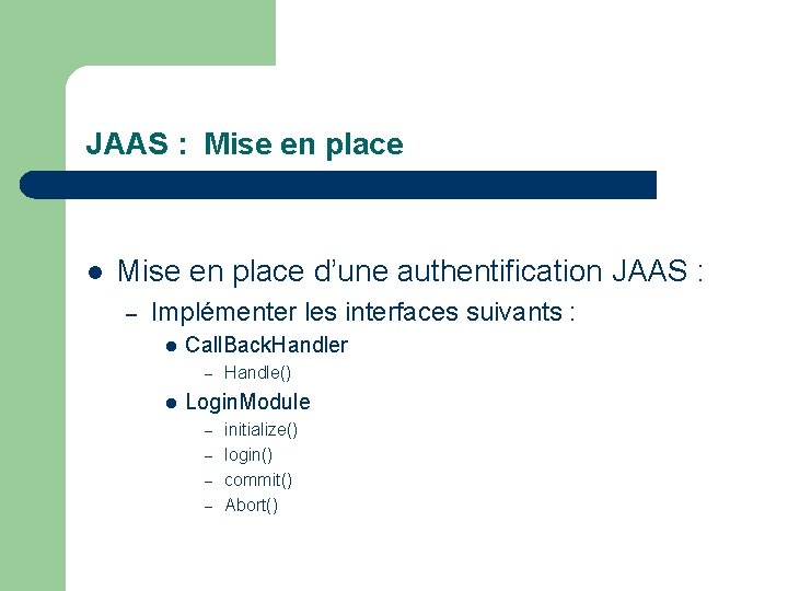 JAAS : Mise en place l Mise en place d’une authentification JAAS : –
