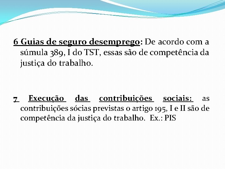 6 Guias de seguro desemprego: De acordo com a súmula 389, I do TST,