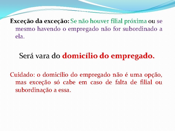 Exceção da exceção: Se não houver filial próxima ou se mesmo havendo o empregado