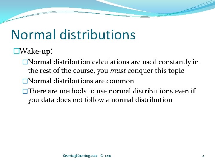 Normal distributions �Wake-up! �Normal distribution calculations are used constantly in the rest of the