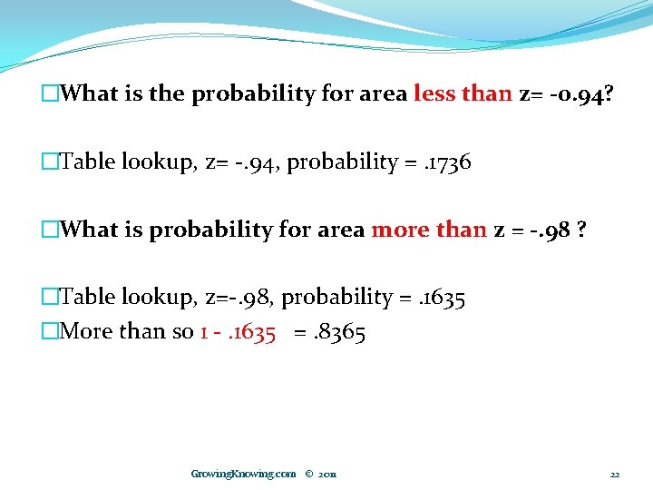 �What is the probability for area less than z= -0. 94? �Table lookup, z=