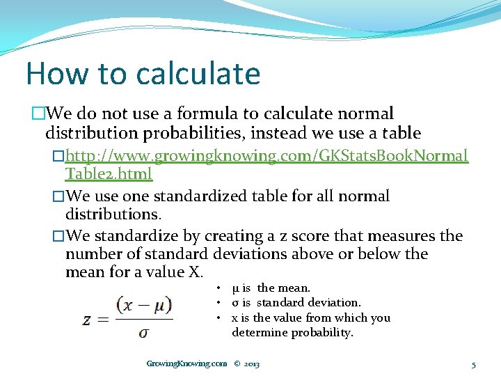 How to calculate �We do not use a formula to calculate normal distribution probabilities,