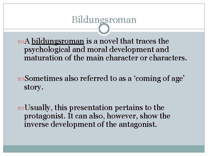 Bildungsroman A bildungsroman is a novel that traces the psychological and moral development and
