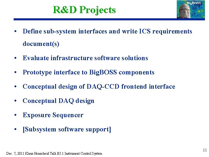 R&D Projects • Define sub-system interfaces and write ICS requirements document(s) • Evaluate infrastructure