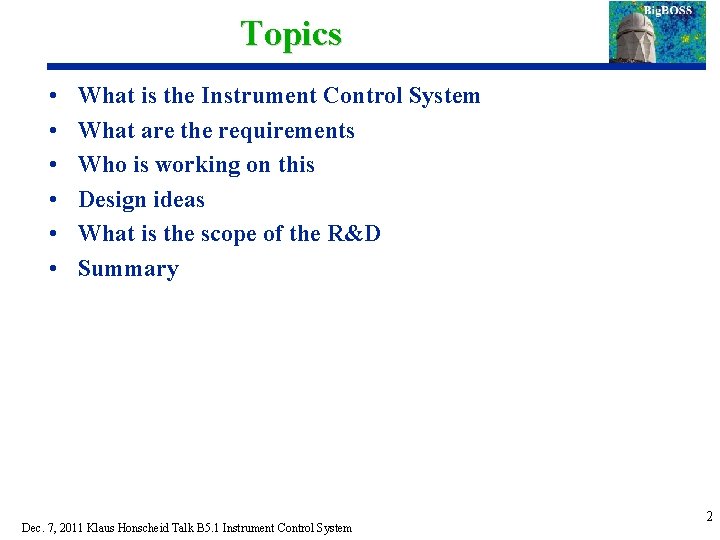 Topics • • • What is the Instrument Control System What are the requirements