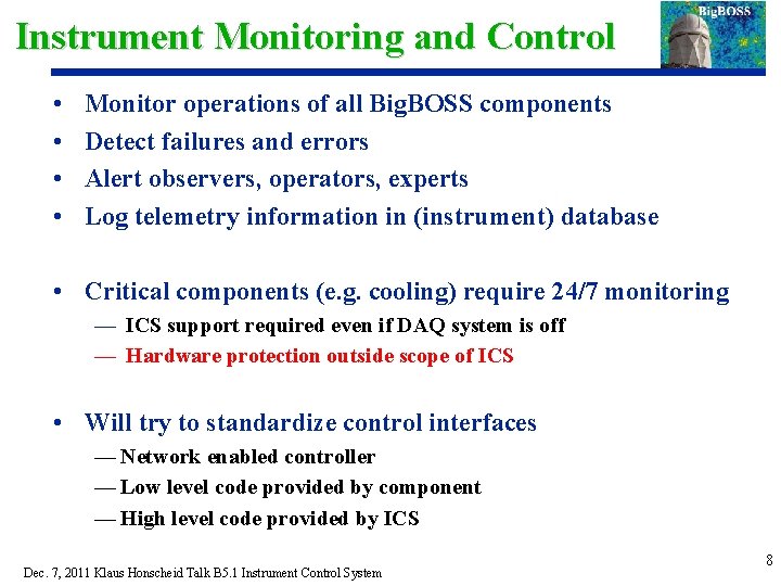 Instrument Monitoring and Control • • Monitor operations of all Big. BOSS components Detect
