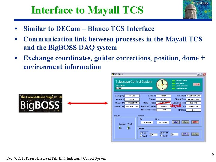 Interface to Mayall TCS • Similar to DECam – Blanco TCS Interface • Communication