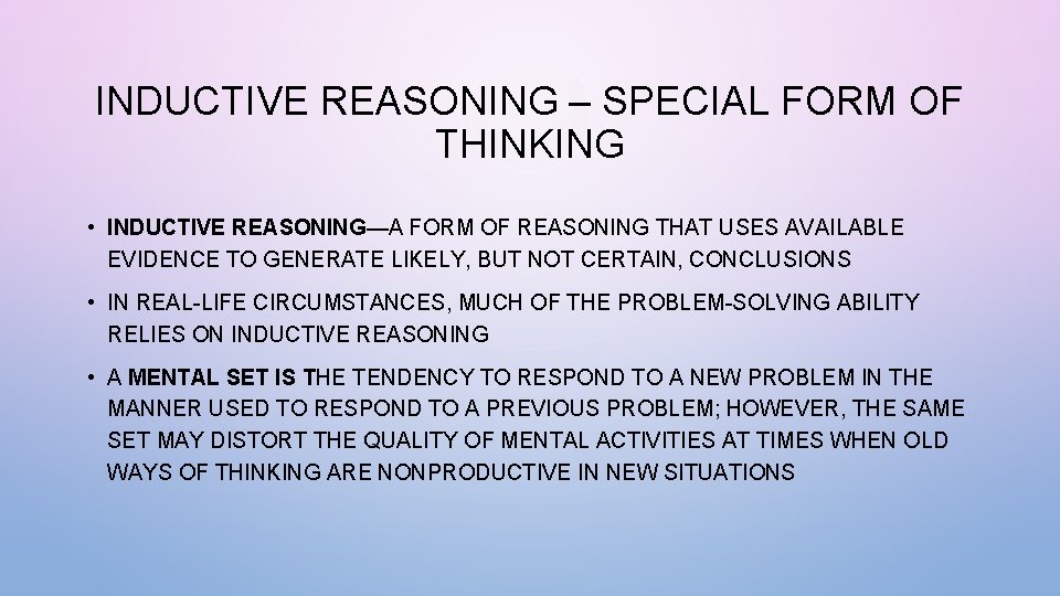 INDUCTIVE REASONING – SPECIAL FORM OF THINKING • INDUCTIVE REASONING—A FORM OF REASONING THAT