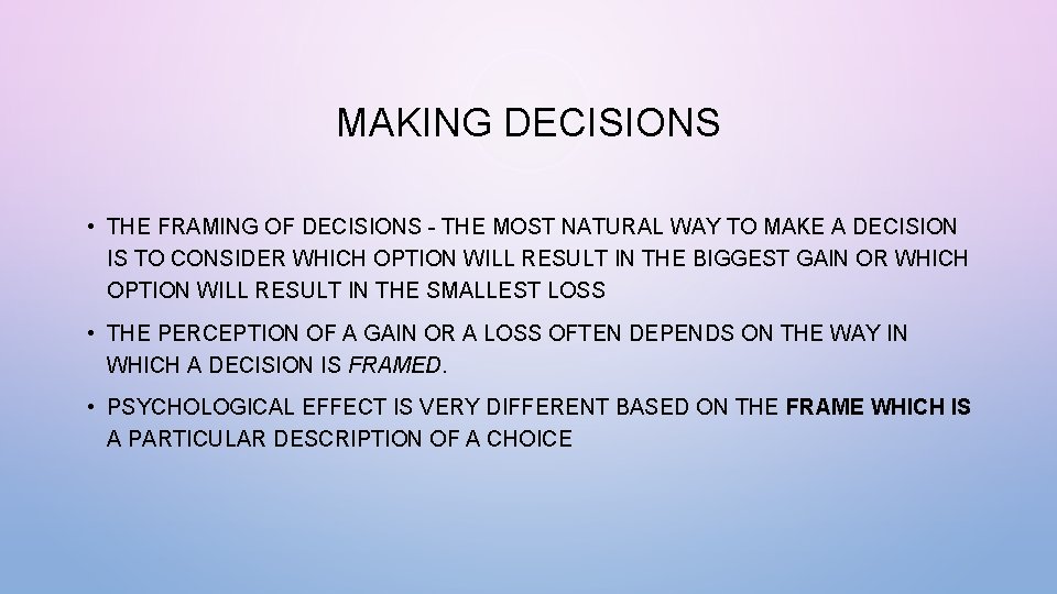 MAKING DECISIONS • THE FRAMING OF DECISIONS - THE MOST NATURAL WAY TO MAKE
