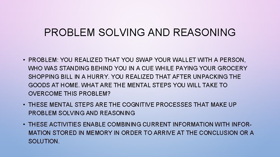 PROBLEM SOLVING AND REASONING • PROBLEM: YOU REALIZED THAT YOU SWAP YOUR WALLET WITH