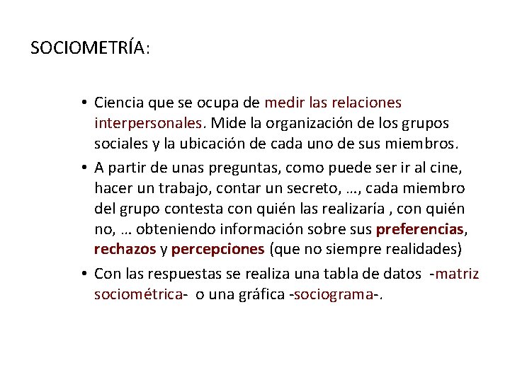 SOCIOMETRÍA: • Ciencia que se ocupa de medir las relaciones interpersonales. Mide la organización