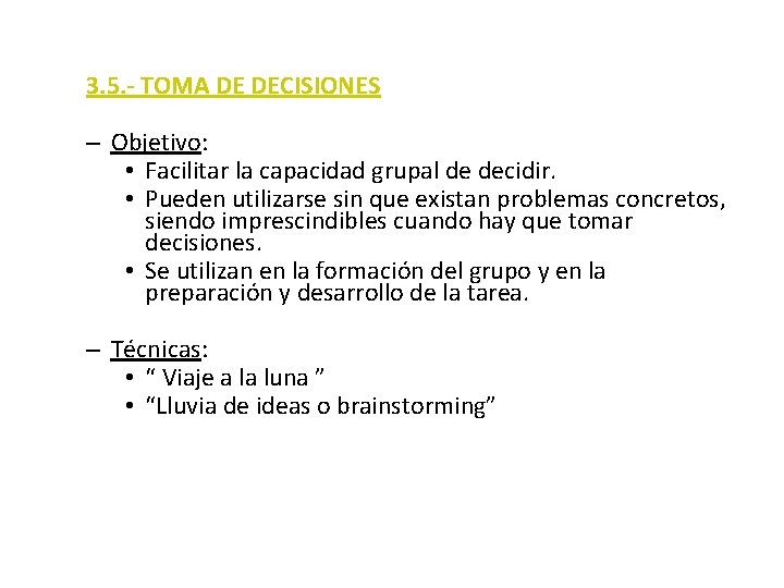 3. 5. - TOMA DE DECISIONES – Objetivo: • Facilitar la capacidad grupal de