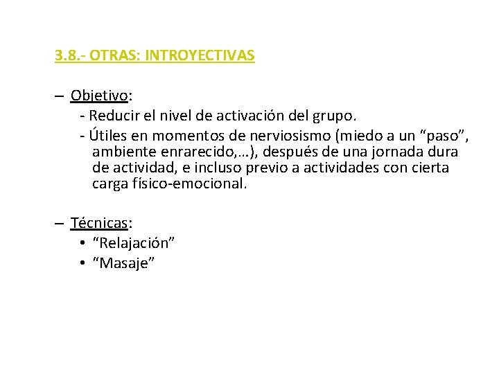 3. 8. - OTRAS: INTROYECTIVAS – Objetivo: - Reducir el nivel de activación del