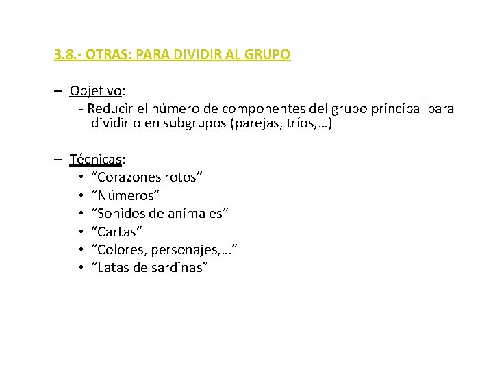 3. 8. - OTRAS: PARA DIVIDIR AL GRUPO – Objetivo: - Reducir el número