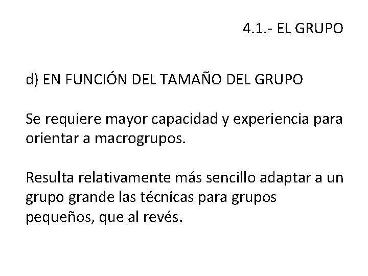 4. 1. - EL GRUPO d) EN FUNCIÓN DEL TAMAÑO DEL GRUPO Se requiere